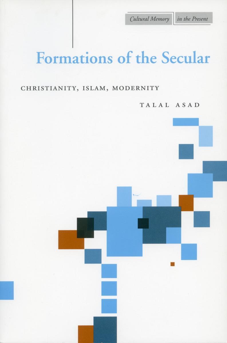 Cover: 9780804747684 | Formations of the Secular: Christianity, Islam, Modernity | Talal Asad