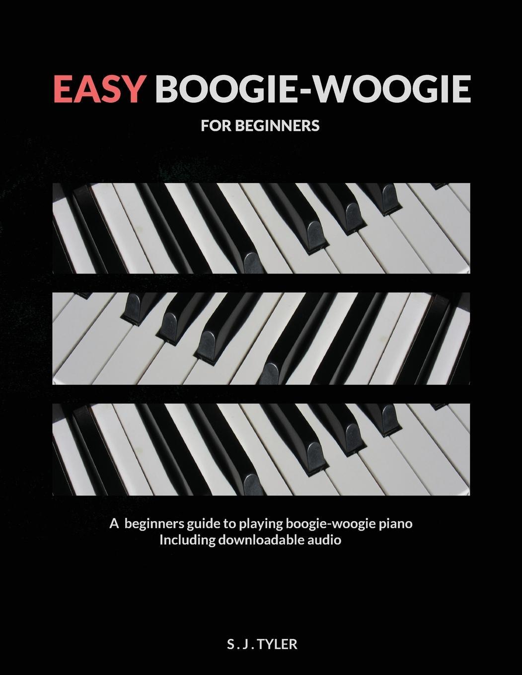 Cover: 9781999747855 | Easy Boogie Woogie | For Beginners | S J Tyler | Taschenbuch | 2020