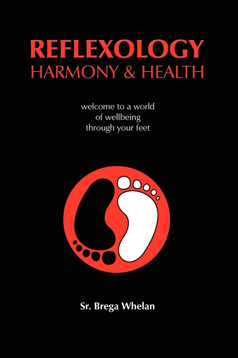 Cover: 9780956460219 | Reflexology Harmony & Health | Sr. Brega Whelan | Taschenbuch | 2010