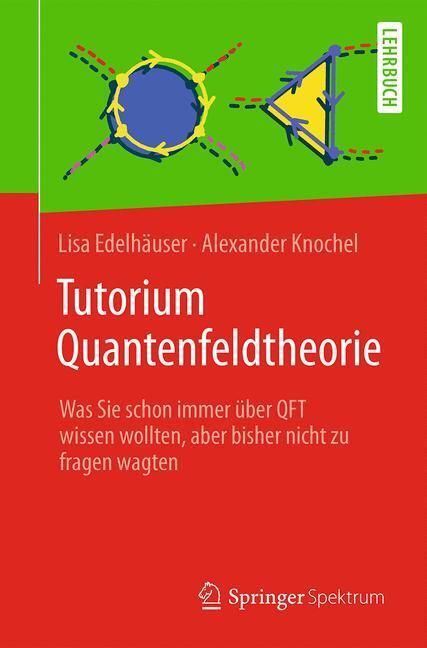 Cover: 9783642376757 | Tutorium Quantenfeldtheorie | Lisa Edelhäuser (u. a.) | Taschenbuch