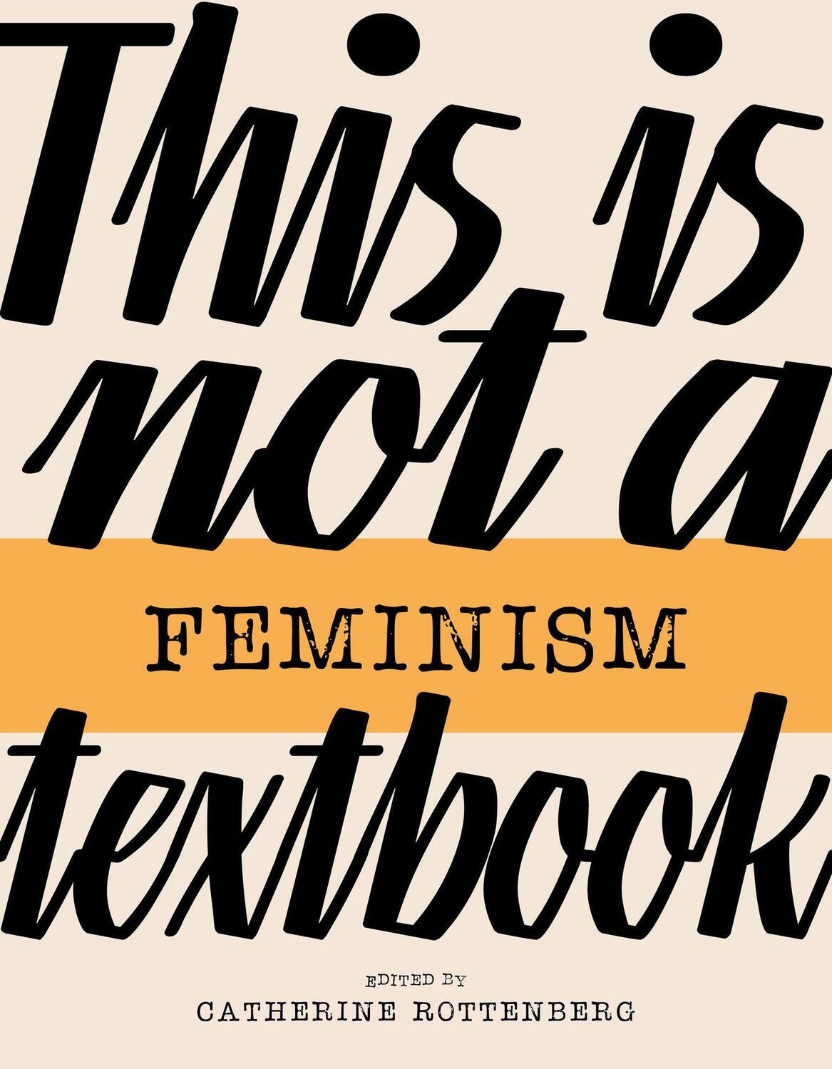 Cover: 9781913380878 | This Is Not a Feminism Textbook | Catherine Rottenberg | Taschenbuch