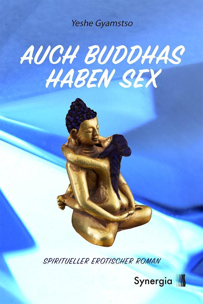 Cover: 9783907246863 | Auch Buddhas haben Sex | Spiritueller erotischer Roman | Gyamstso