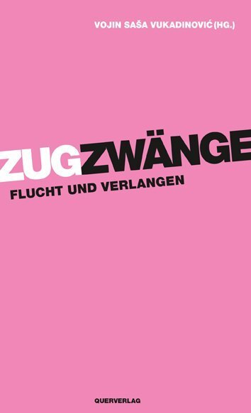 Cover: 9783896562913 | Zugzwänge | Flucht und Verlangen | Vojin Sasa Vukadinovic | Buch