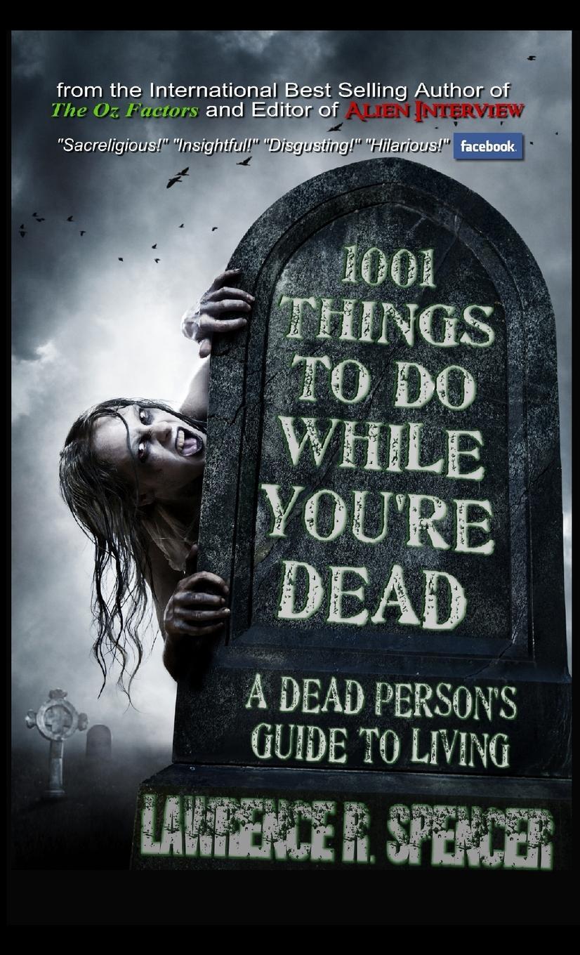 Cover: 9781458391032 | 1001 THINGS TO DO WHILE YOU'RE DEAD | Lawrence R. Spencer | Buch