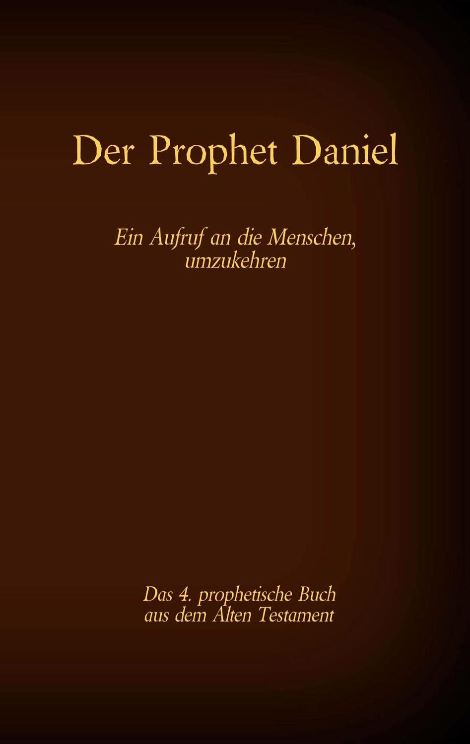 Cover: 9783740771515 | Der Prophet Daniel, das 4. prophetische Buch aus dem Alten...