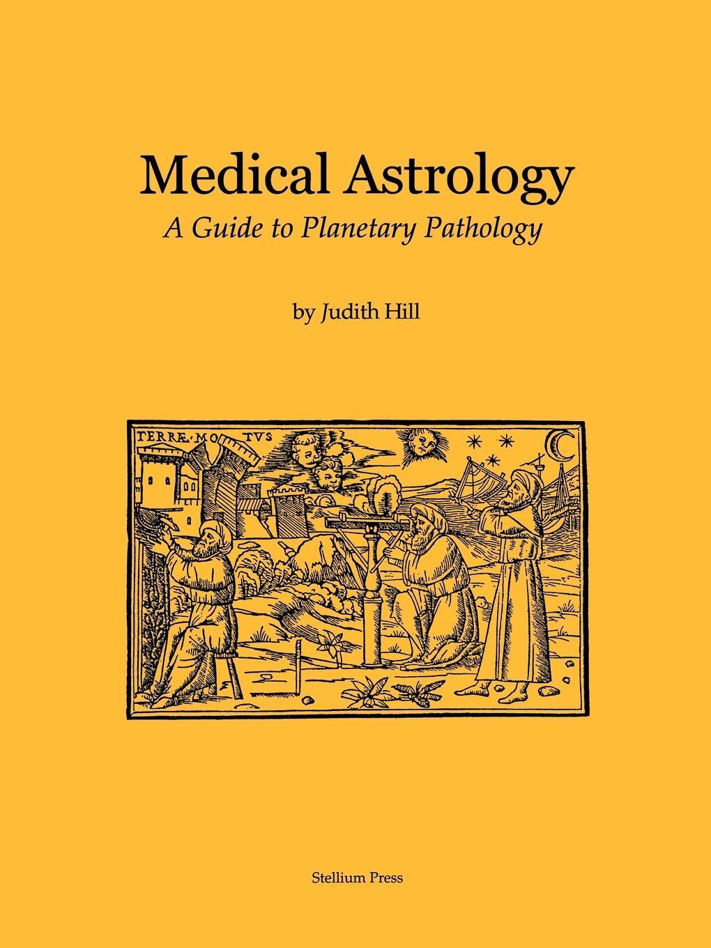 Cover: 9781883376062 | Medical Astrology | A Guide to Planetary Pathology | Judith A. Hill