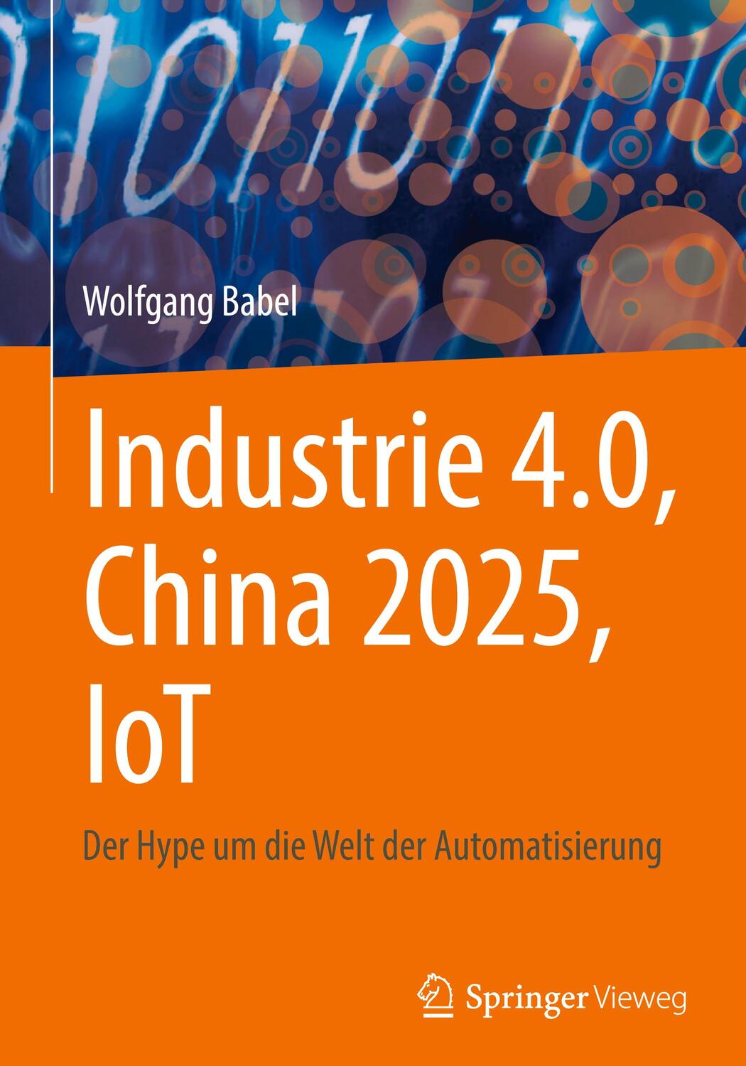 Cover: 9783658347178 | Industrie 4.0, China 2025, IoT | Wolfgang Babel | Buch | Deutsch