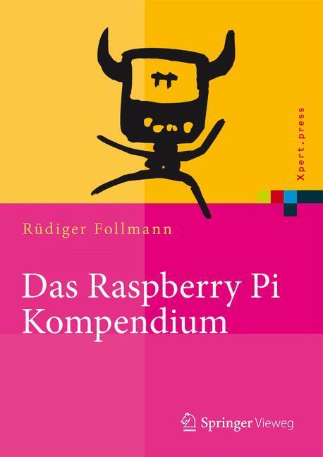 Cover: 9783642549106 | Das Raspberry Pi Kompendium | Rüdiger Follmann | Buch | Xpert.press