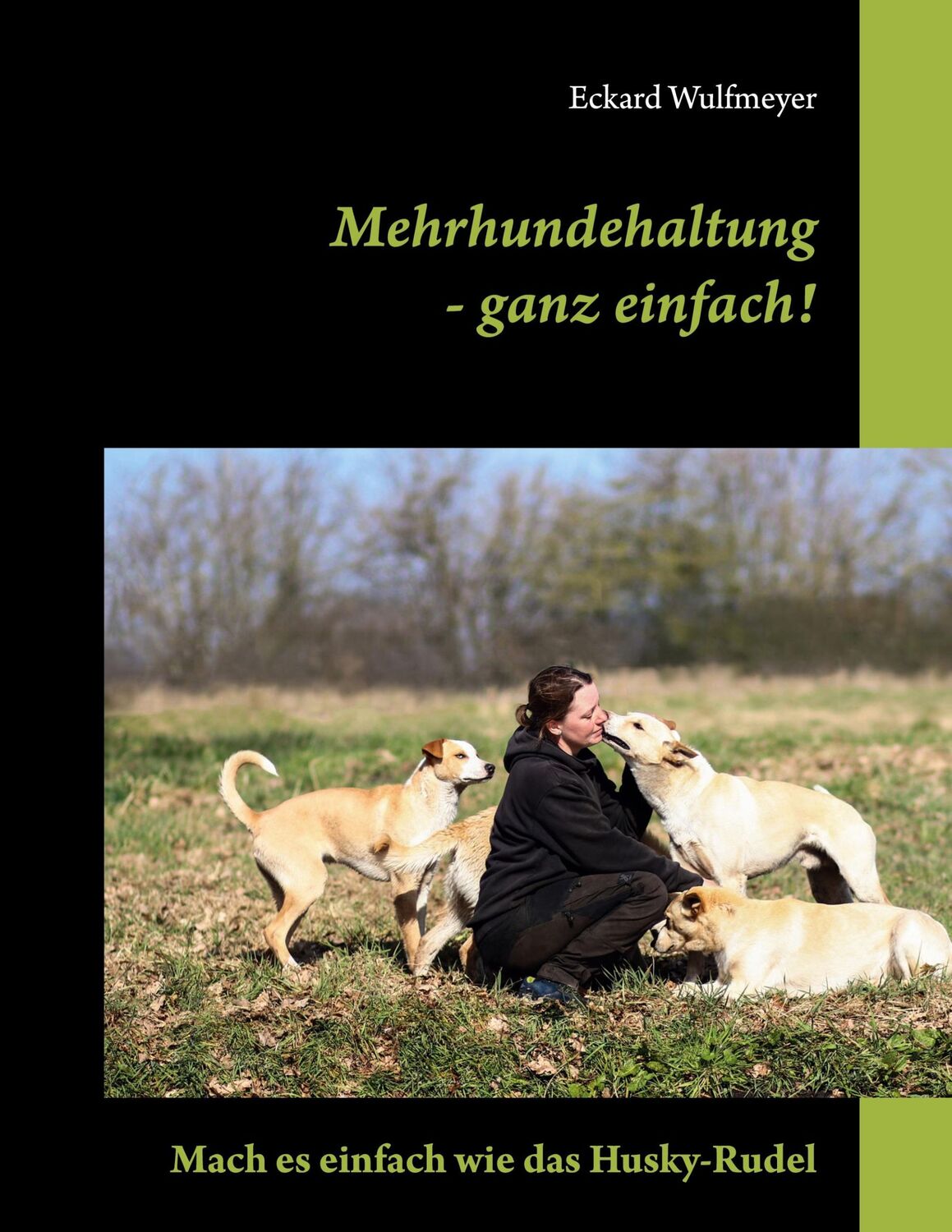 Cover: 9783756832835 | Mehrhundehaltung- ganz einfach! | Mach es einfach wie das Husky-Rudel