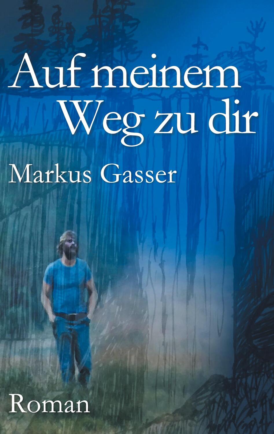 Cover: 9783752625745 | Auf meinem Weg zu dir | Markus Gasser | Taschenbuch | Books on Demand