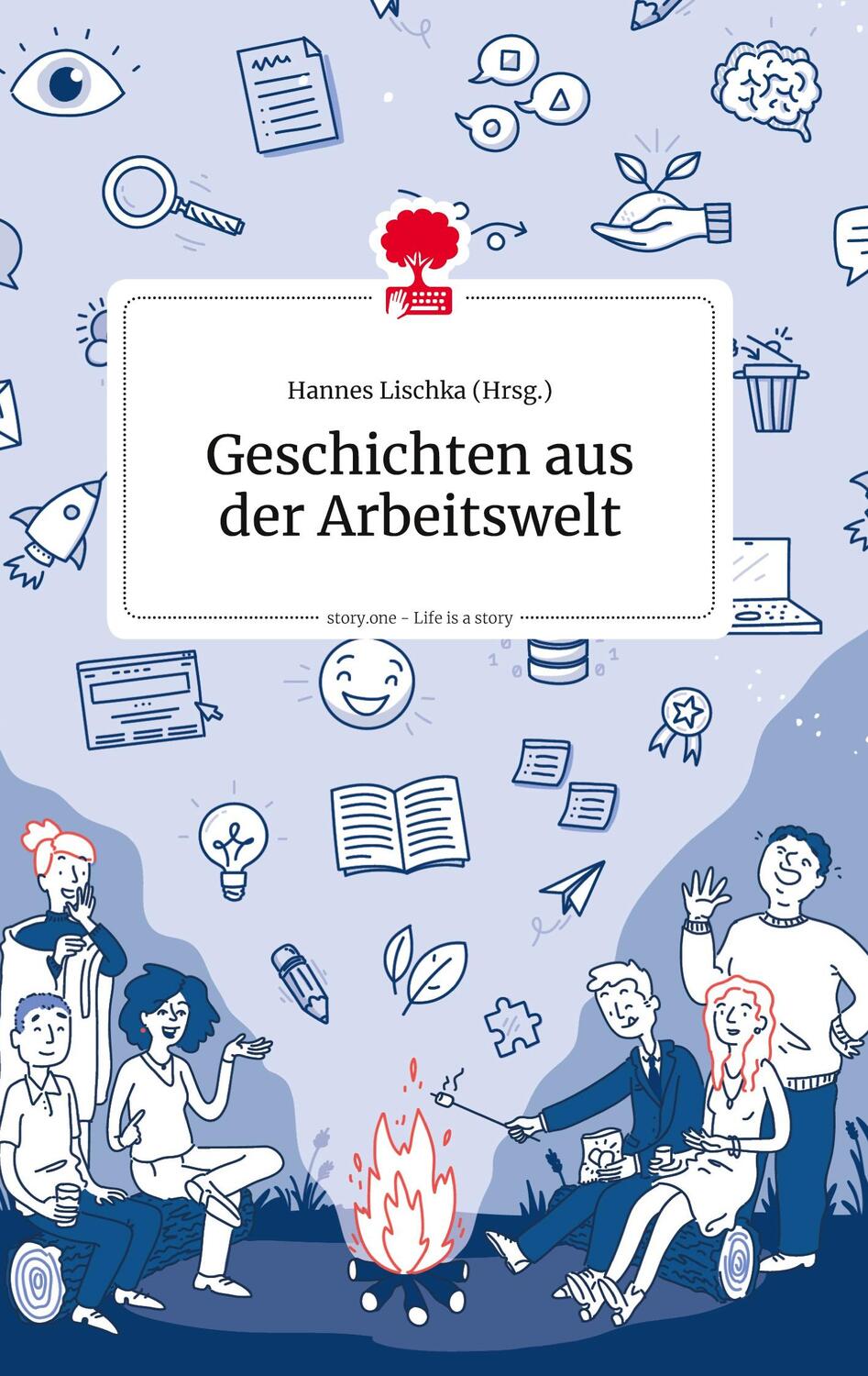 Cover: 9783990873601 | Geschichten aus der Arbeitswelt. Life is a Story - story.one | Lischka