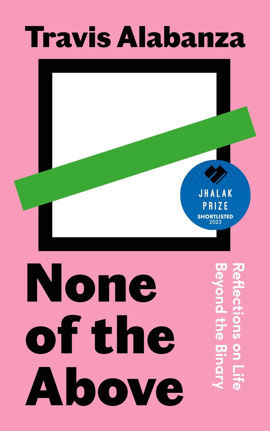 Cover: 9781838854317 | None of the Above | Reflections on Life Beyond the Binary | Alabanza