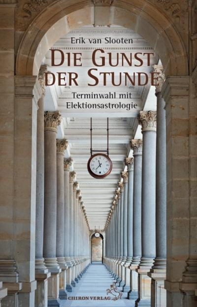 Cover: 9783899972634 | Die Gunst der Stunde | Terminwahl mit Elektionsastrologie | Slooten
