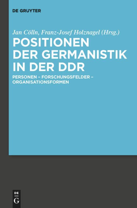 Cover: 9783110201345 | Positionen der Germanistik in der DDR | Franz-Josef Holznagel (u. a.)