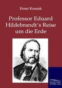 Cover: 9783864444722 | Professor Eduard Hildebrandt's Reise um die Erde | Ernst Kossak | Buch