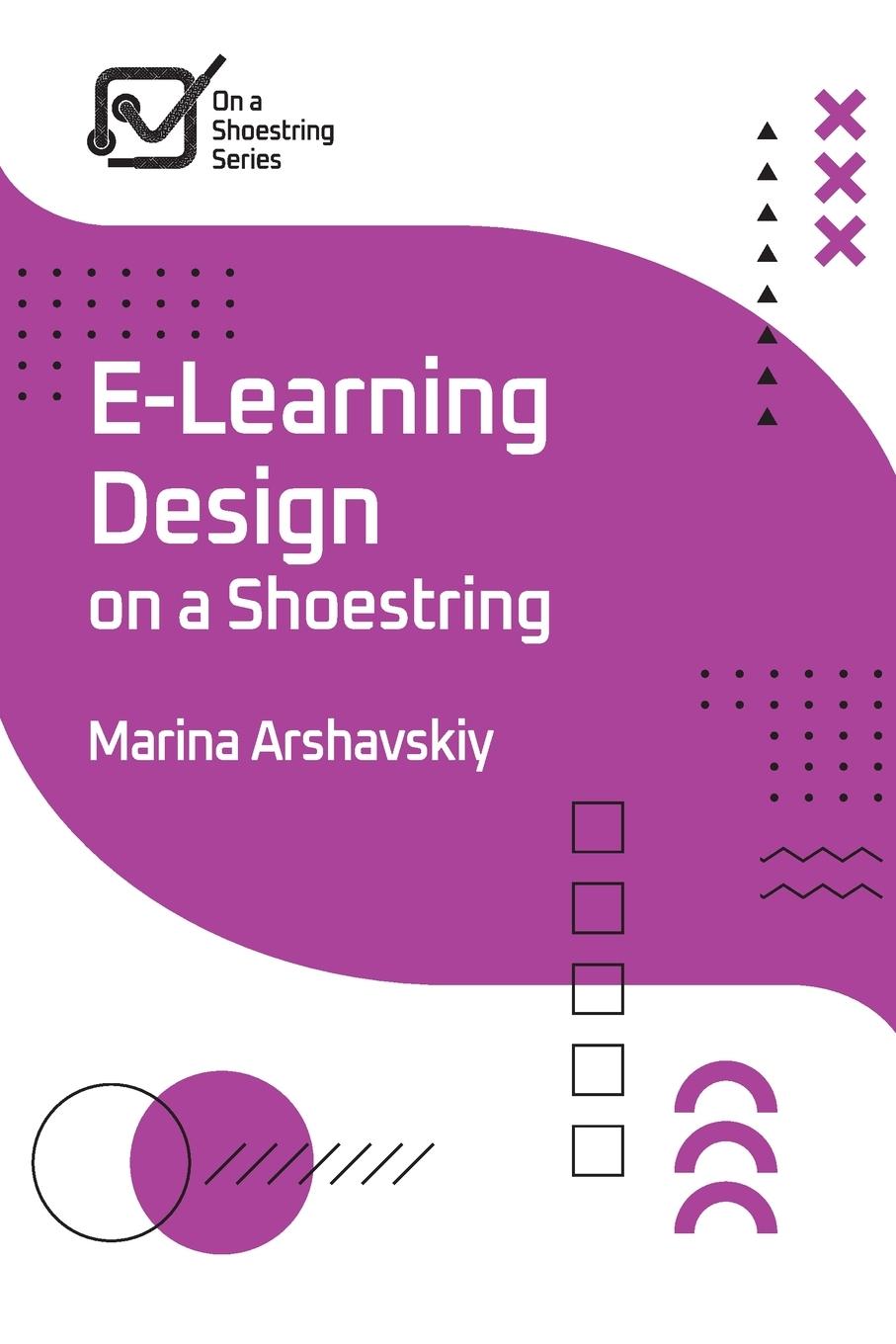 Cover: 9781957157368 | E-Learning Design on a Shoestring | Marina Arshavskiy | Taschenbuch