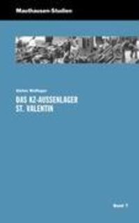 Cover: 9783950282405 | Das KZ-Außenlager St. Valentin | Stefan Wolfinger | Taschenbuch | 2009