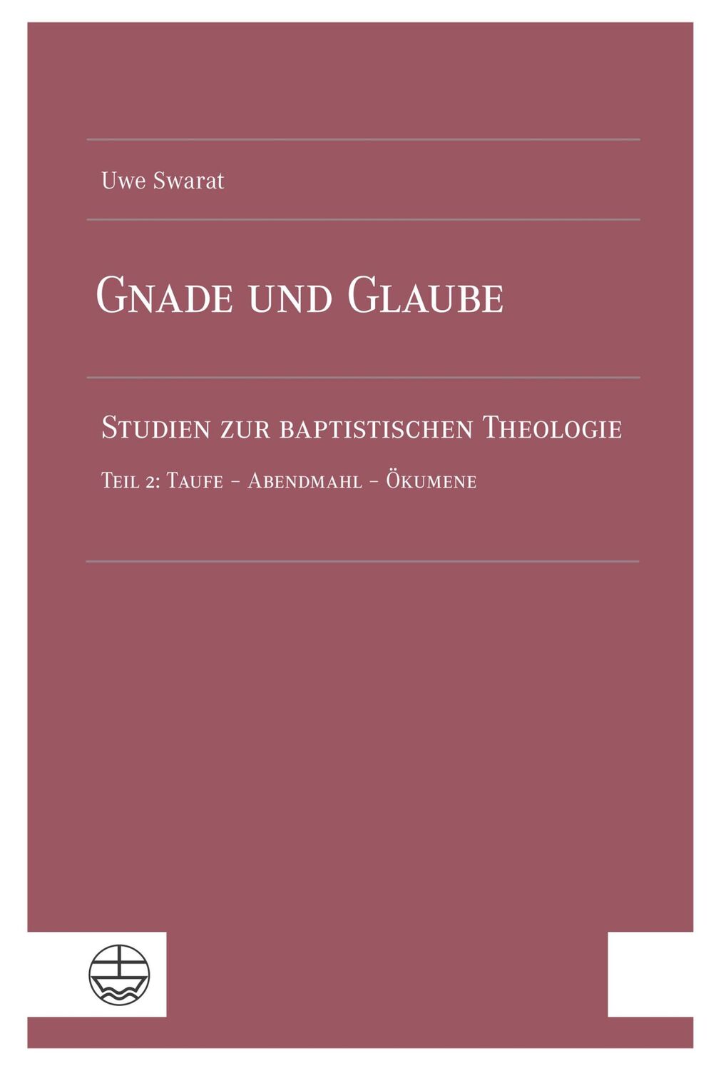 Cover: 9783374076727 | Gnade und Glaube | Uwe Swarat | Taschenbuch | 312 S. | Deutsch | 2024