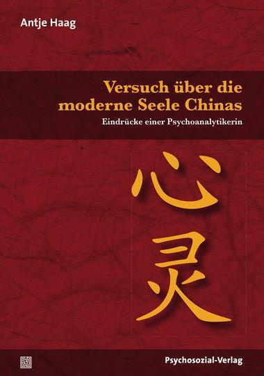 Cover: 9783837921472 | Versuch über die moderne Seele Chinas | Antje Haag | Taschenbuch