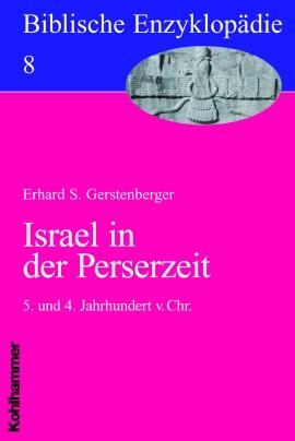 Biblische Enzyklopädie 08. Israel in der Perserzeit - Gerstenberger, Erhard S.