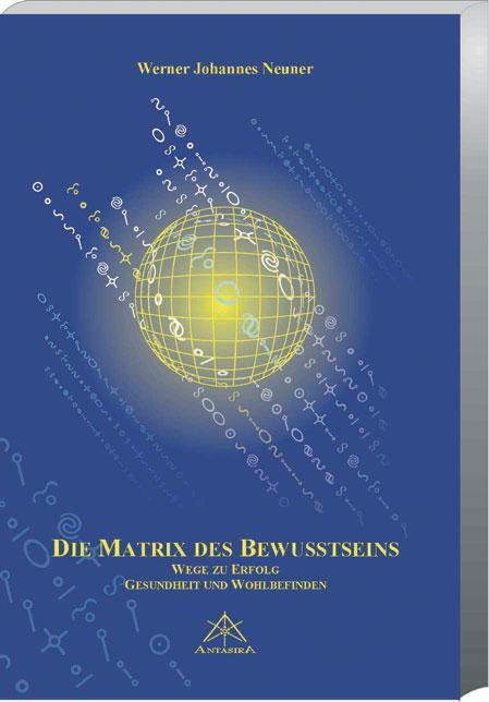 Cover: 9783902280305 | Die Matrix des Bewusstseins | Werner Johannes Neuner | Buch | Deutsch