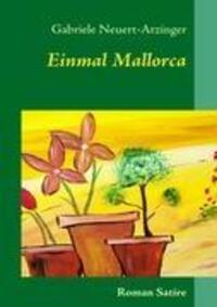 Cover: 9783837026726 | Einmal Mallorca | Roman / Satire | Gabriele Neuert-Atzinger | Buch