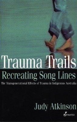 Cover: 9781876756222 | Trauma Trails, Recreating Song Lines: The Transgenerational Effects...