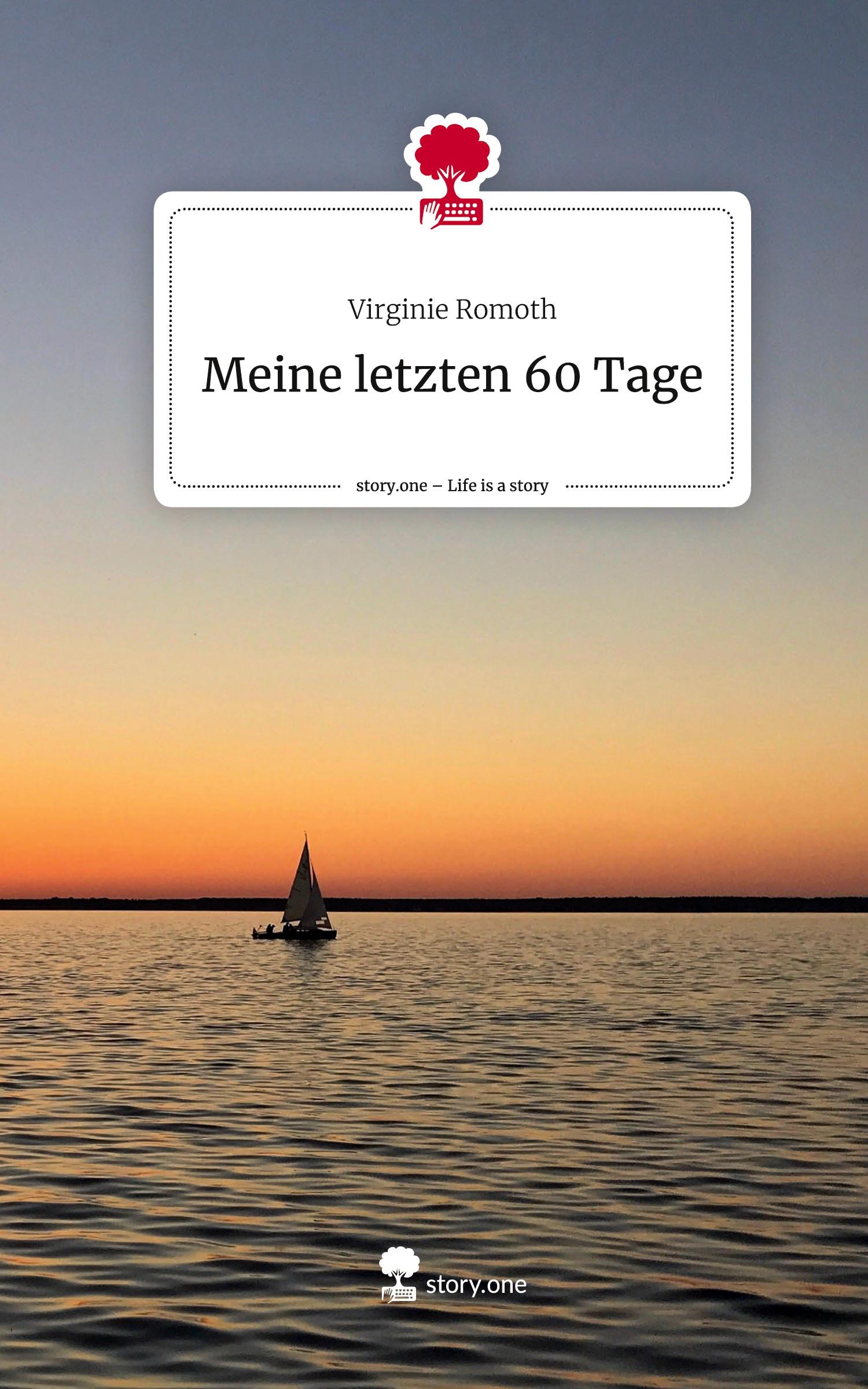 Cover: 9783711573360 | Meine letzten 60 Tage. Life is a Story - story.one | Virginie Romoth