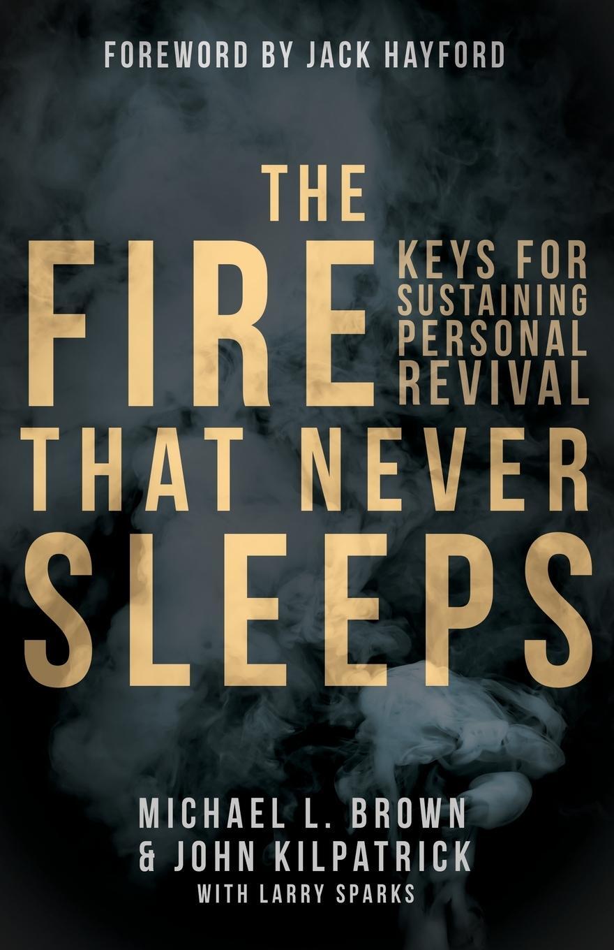 Cover: 9780768407181 | The Fire that Never Sleeps | Keys to Sustaining Personal Revival