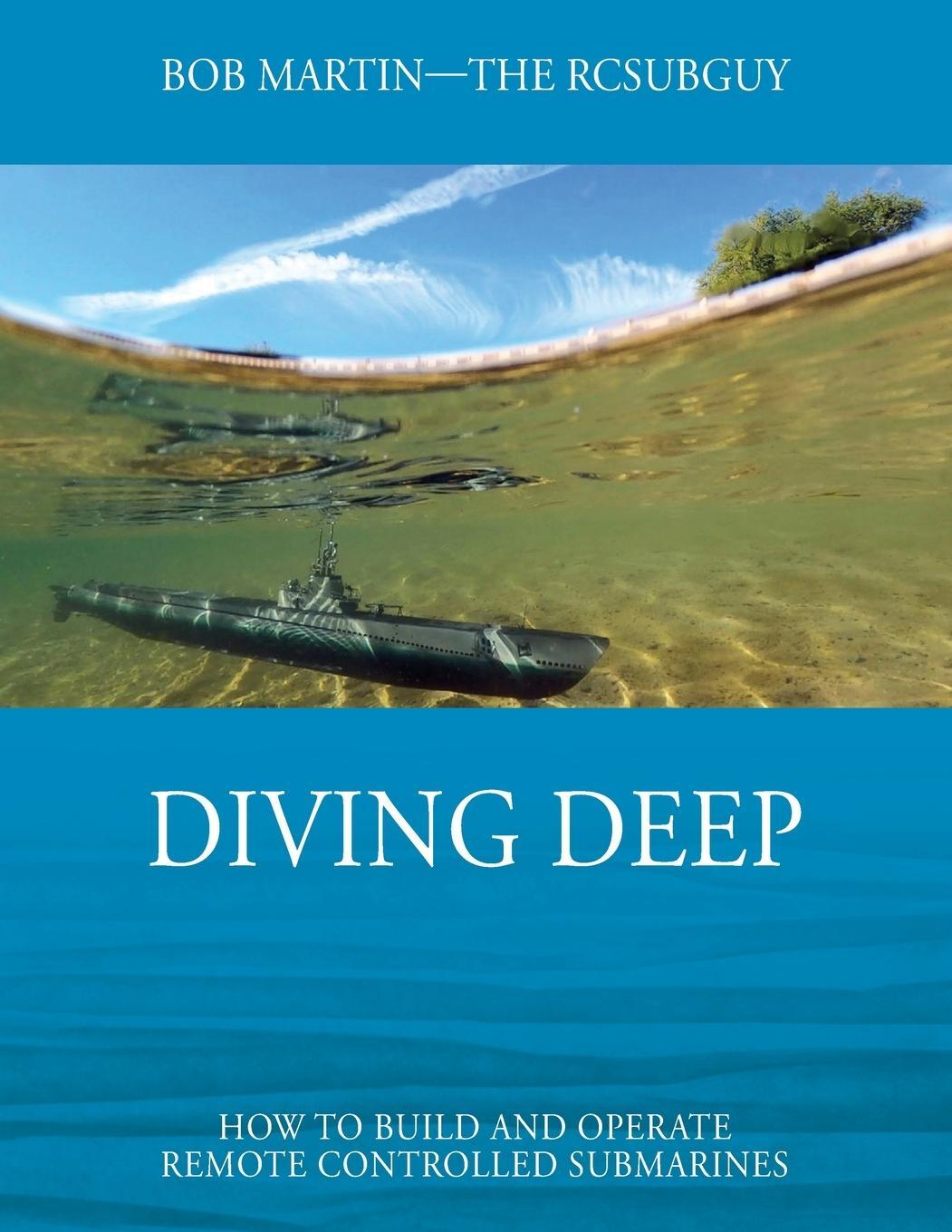 Cover: 9781977242839 | Diving Deep | How to Build and Operate Remote Controlled Submarines