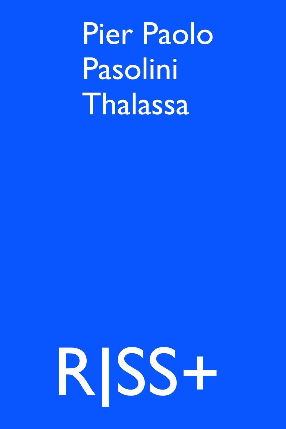 Cover: 9783864852077 | RISS+ Pier Paolo Pasolini Thalassa | RISS+ 4 | Pasolini | Taschenbuch