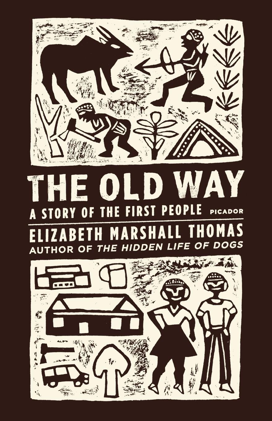Cover: 9780312427283 | The Old Way | A Story of the First People | Elizabeth Marshall Thomas