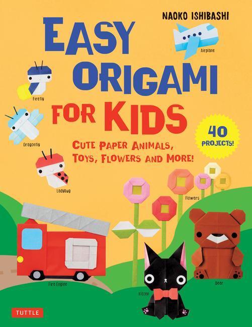 Cover: 9784805316764 | Easy Origami for Kids: Cute Paper Animals, Toys, Flowers and More!...