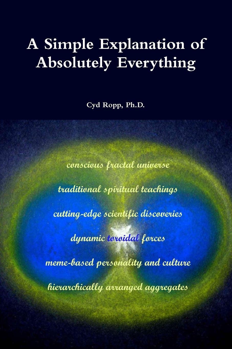 Cover: 9781312916944 | A Simple Explanation of Absolutely Everything | Ph. D. Cyd Ropp | Buch