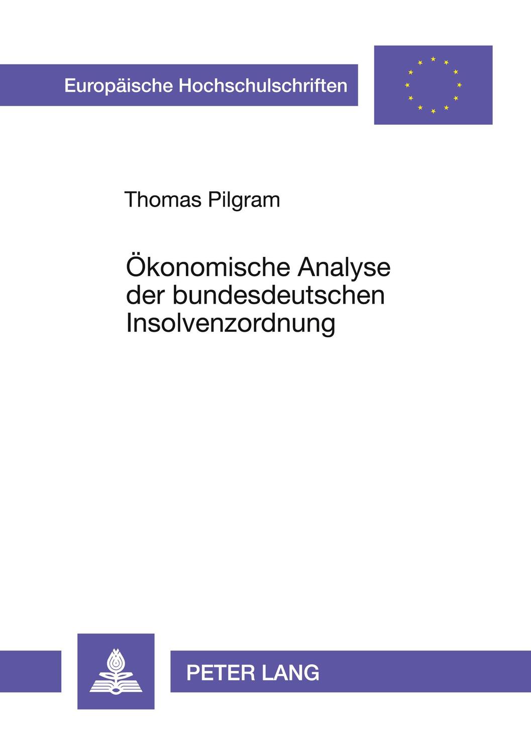 Cover: 9783631349755 | Ökonomische Analyse der bundesdeutschen Insolvenzordnung | Pilgram