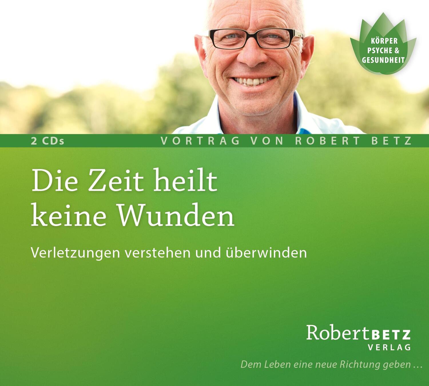 Cover: 9783940503640 | Die Zeit heilt keine Wunden | Robert Betz | Audio-CD | Deutsch | 2011