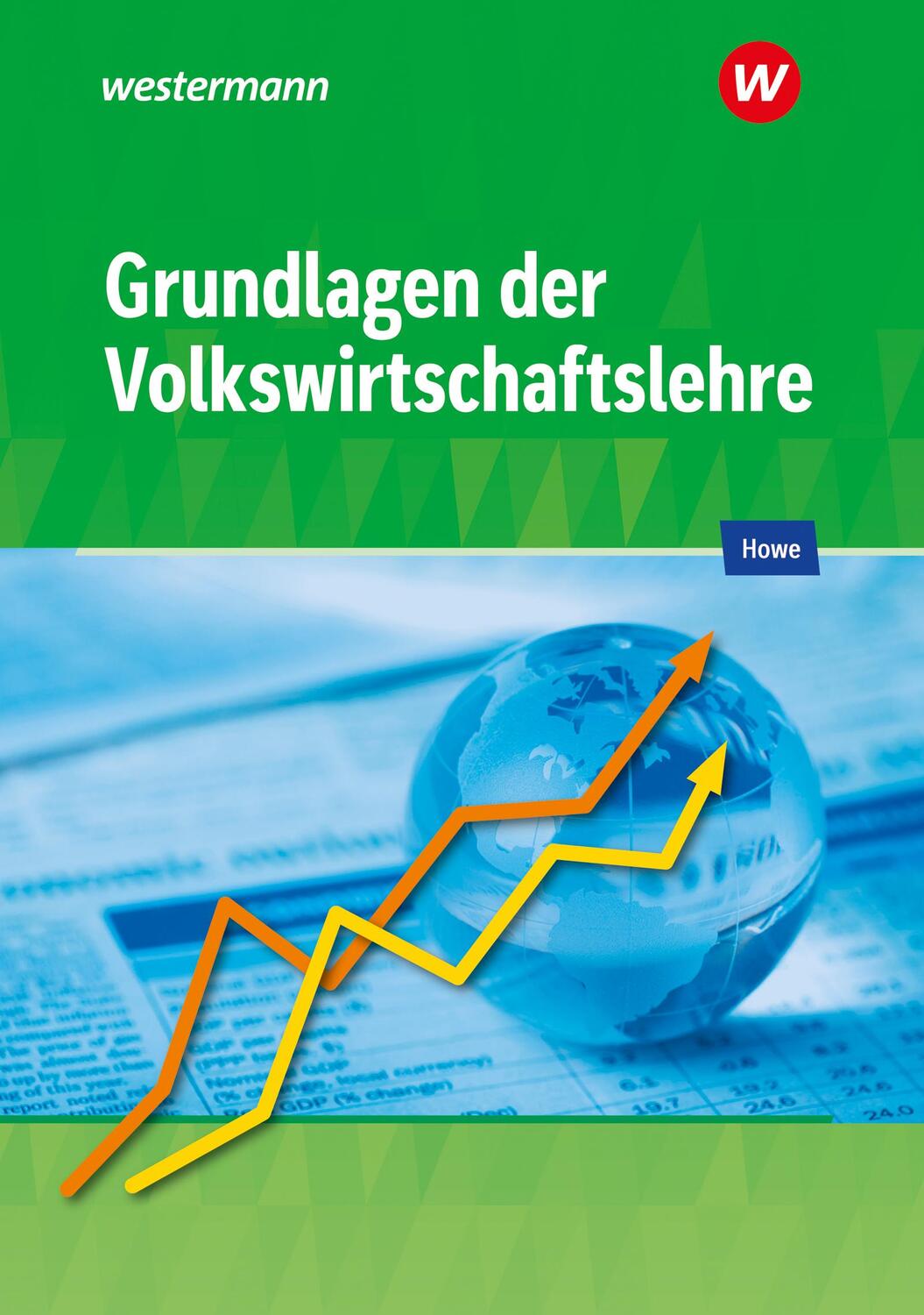 Cover: 9783427002178 | Grundlagen der Volkswirtschaftslehre. Schülerband | Howe (u. a.)