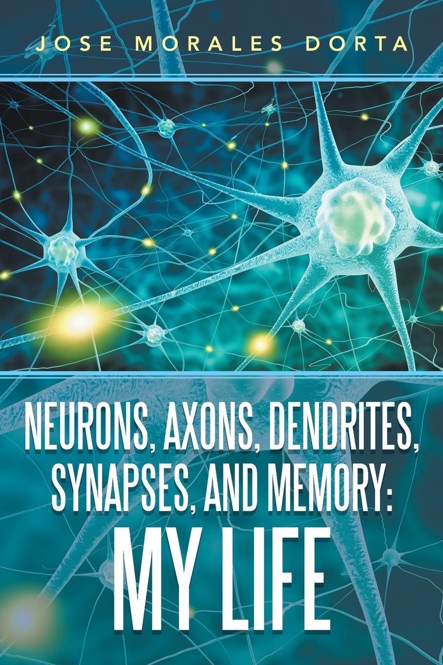 Cover: 9781796045352 | Neurons, Axons, Dendrites, Synapses, and Memory | My Life | Dorta