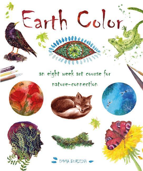 Cover: 9781912634484 | Earth Color: An Eight Week Art Course for Nature-Connection | Burleigh