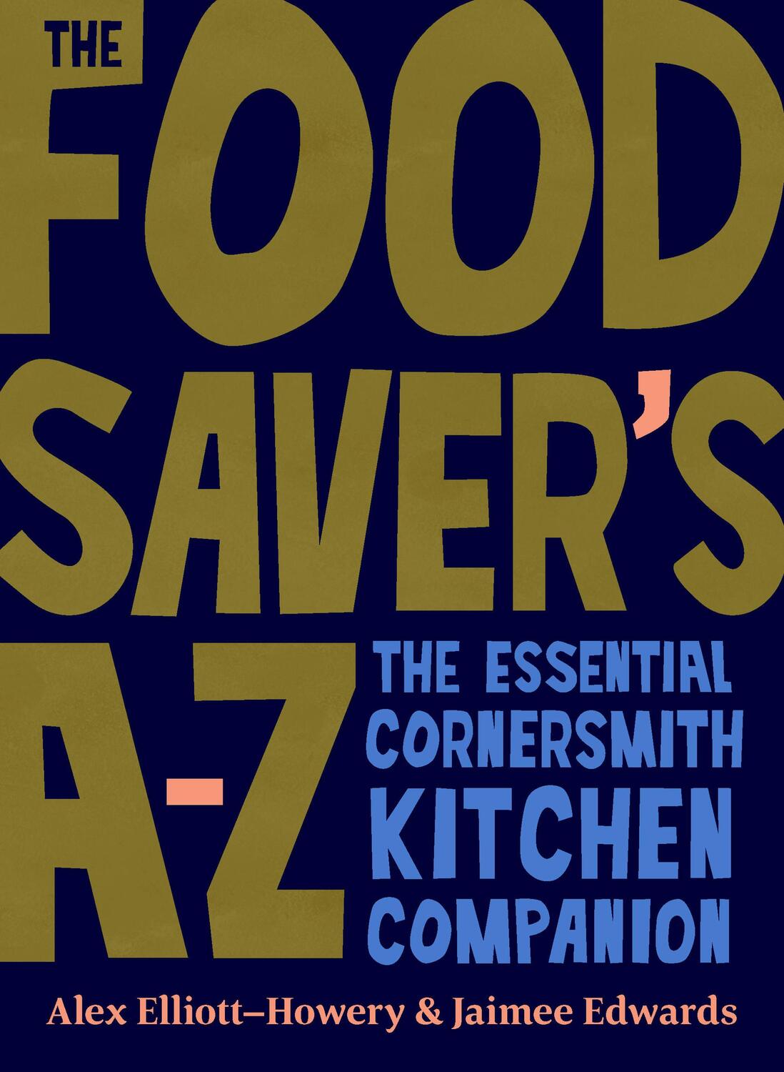 Cover: 9781911668534 | The Food Saver's A-Z | The essential Cornersmith kitchen companion