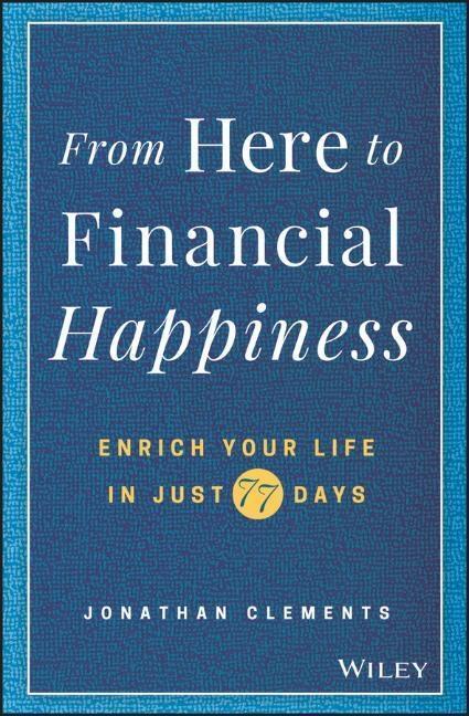 Cover: 9781119510963 | From Here to Financial Happiness | Enrich Your Life in Just 77 Days