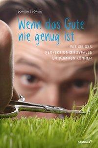 Cover: 9783790219302 | Wenn das Gute nie genug ist | Dorothee Döring | Taschenbuch | 160 S.