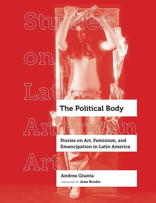 Cover: 9780520344327 | The Political Body | Andrea Giunta | Buch | Englisch | 2023