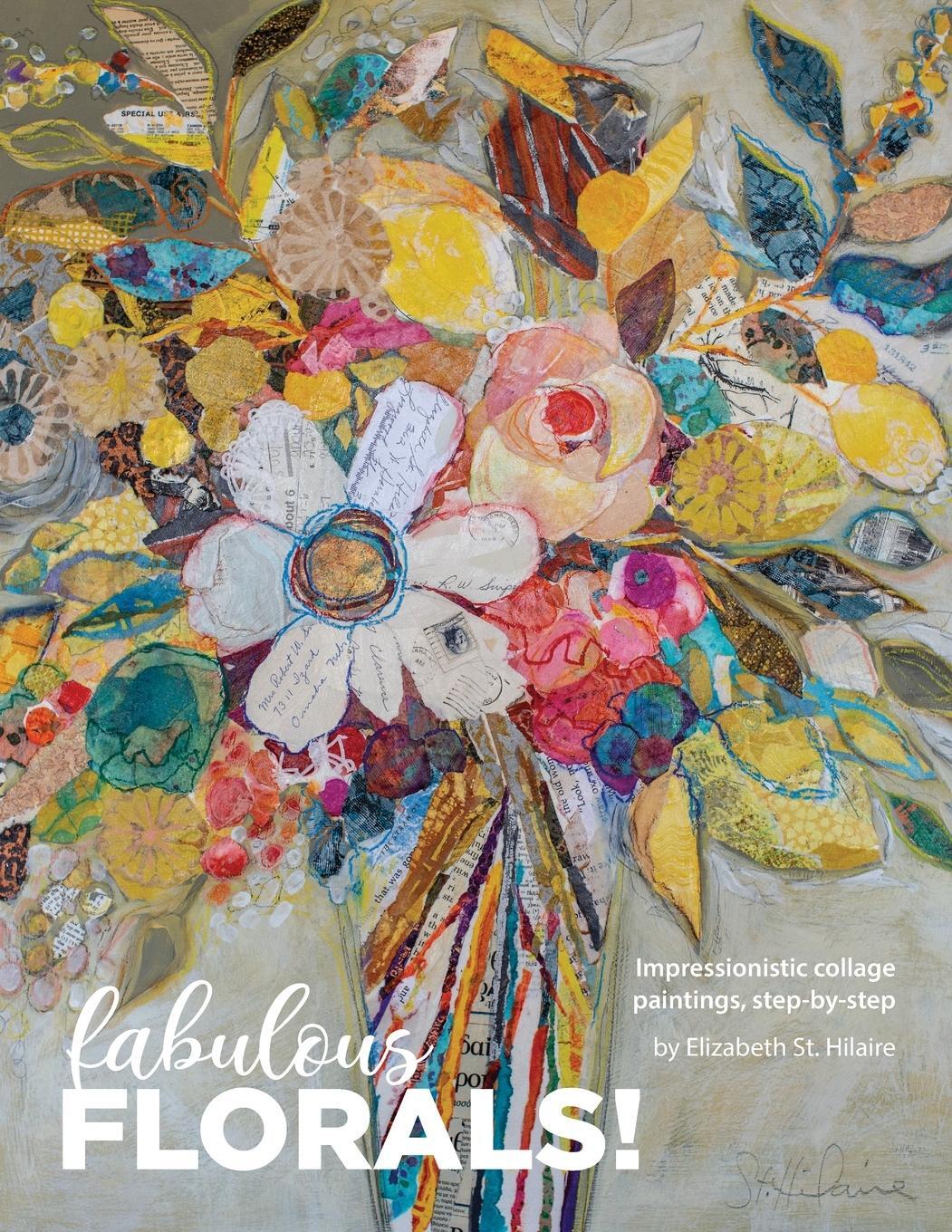Cover: 9781087866741 | Fabulous Florals! | Impressionistic Collage Paintings Step-by-Step