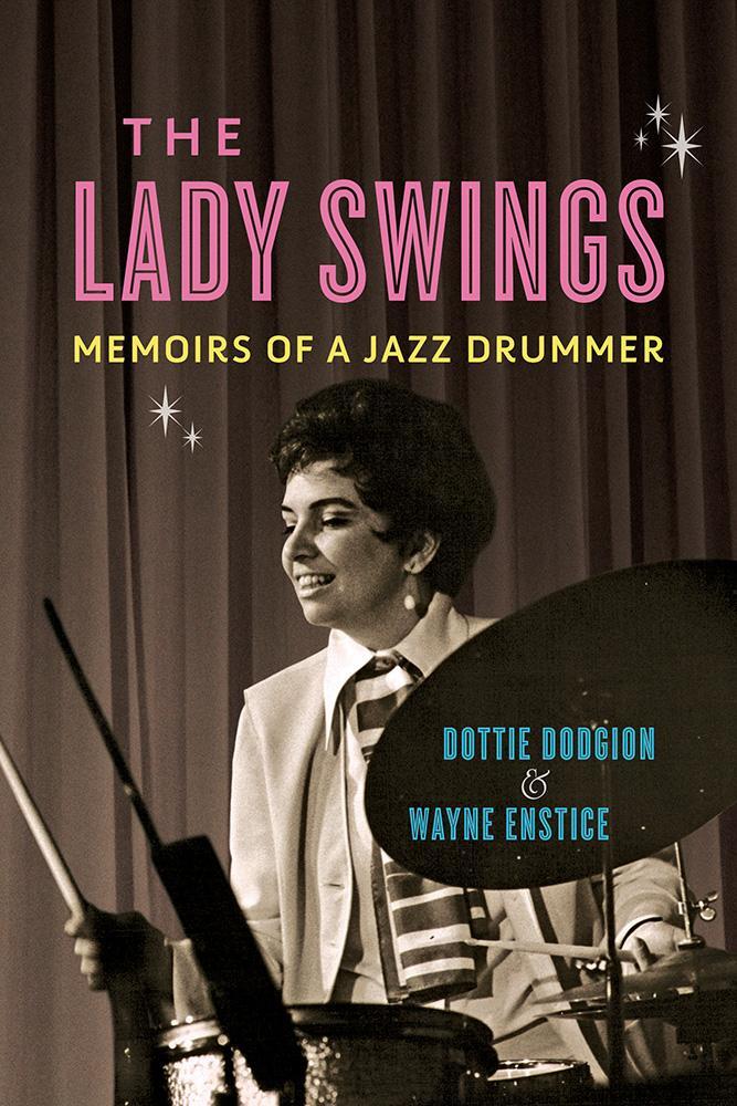 Cover: 9780252085512 | The Lady Swings | Memoirs of a Jazz Drummer | Dottie Dodgion (u. a.)