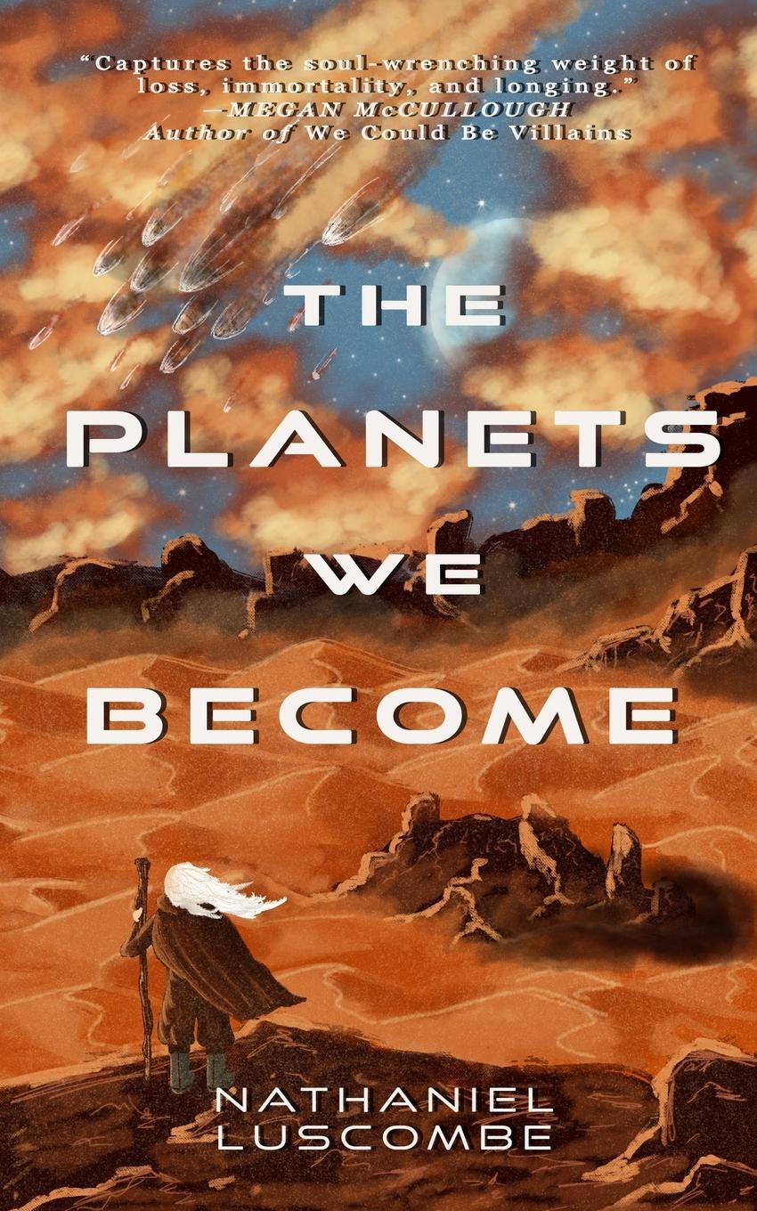 Cover: 9781962337021 | The Planets We Become | A Science Fantasy Novella | Nathaniel Luscombe