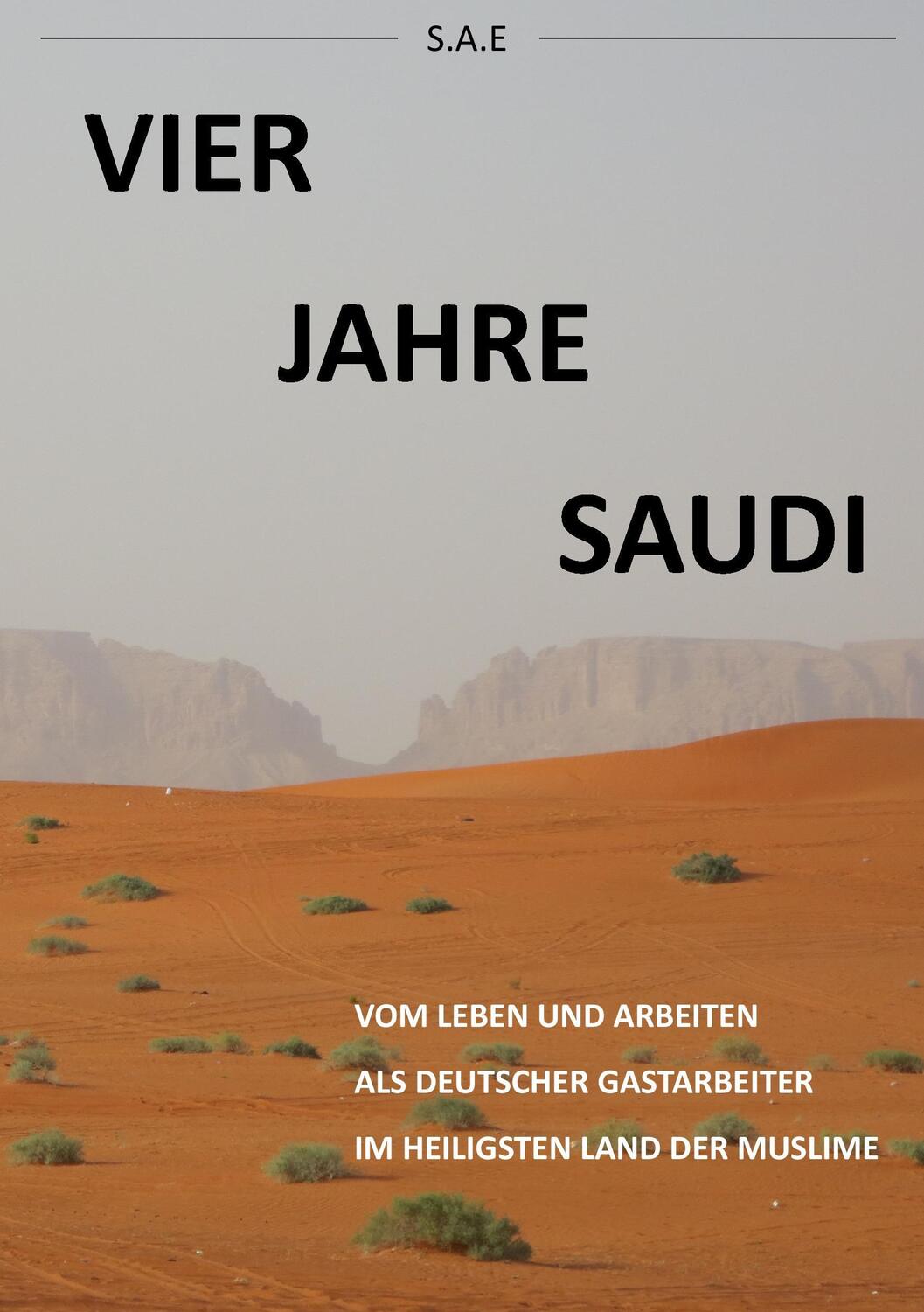 Cover: 9783734504457 | Vier Jahre Saudi | S. A. E. | Taschenbuch | tredition