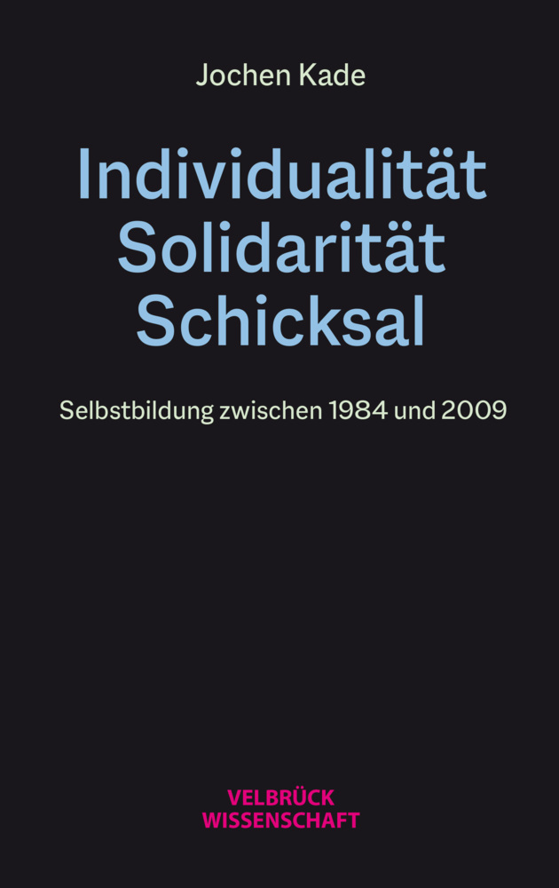 Cover: 9783958323049 | Individualität, Solidarität, Schicksal | Jochen Kade | Taschenbuch