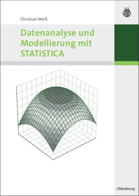 Cover: 9783486579598 | Datenanalyse und Modellierung mit STATISTICA | Christian Weiß | Buch