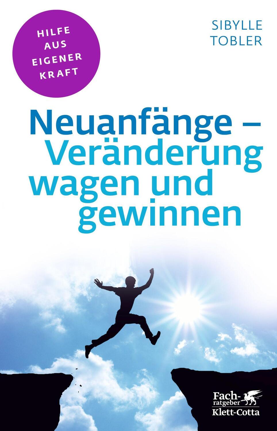 Cover: 9783608861150 | Neuanfänge - Veränderung wagen und gewinnen (Fachratgeber Klett-Cotta)
